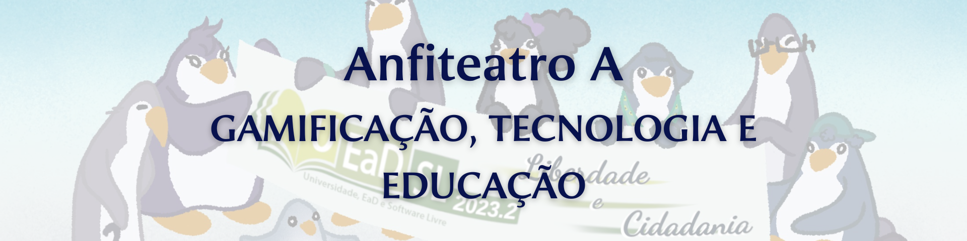 Banner do evento, com os pinguins da diversidade e escrito o nome do Anfiteatro A